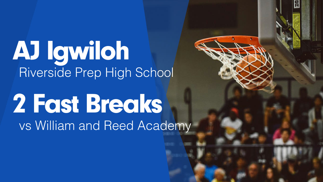 2 Fast Breaks vs William and Reed Academy - AJ Igwiloh highlights - Hudl